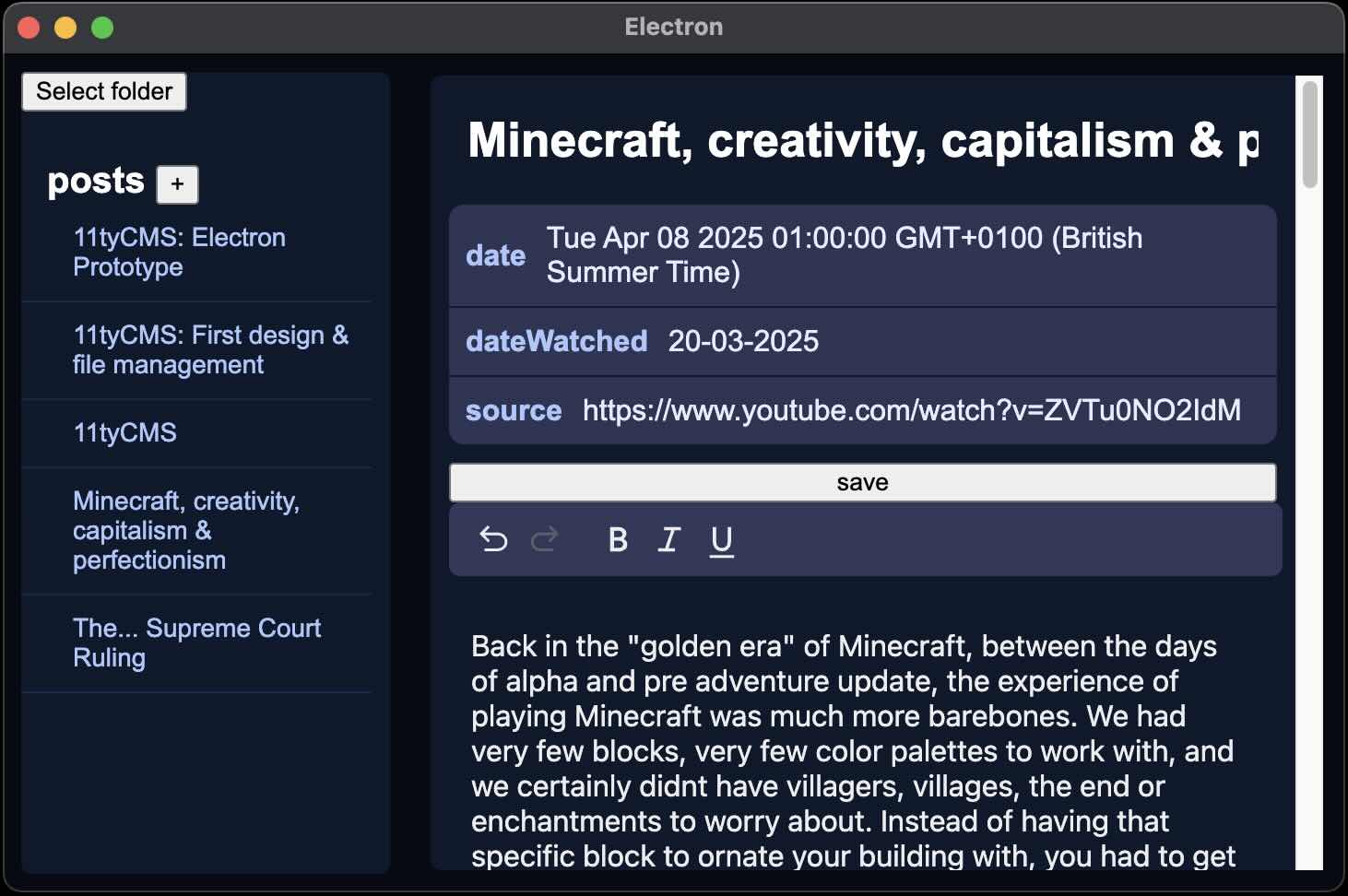 A app window split into 2 secions side by side: the sidebar on a dark blue background with a lighter hue. It has a heading called "posts", followed by a list of posts beneath it. There's a "select folder" button at the top and a plus button beside the "posts" heading. To the right, there's another box taking up the rest of the window with a title textbox at the top containing the name of the selected post, beneath it there's a table showing the metadata of said post. Beneath that, there's a toolbar in the markdown editor with options for undo, redo, bold and italics. Beneath that is the editor area where the user can write their post content