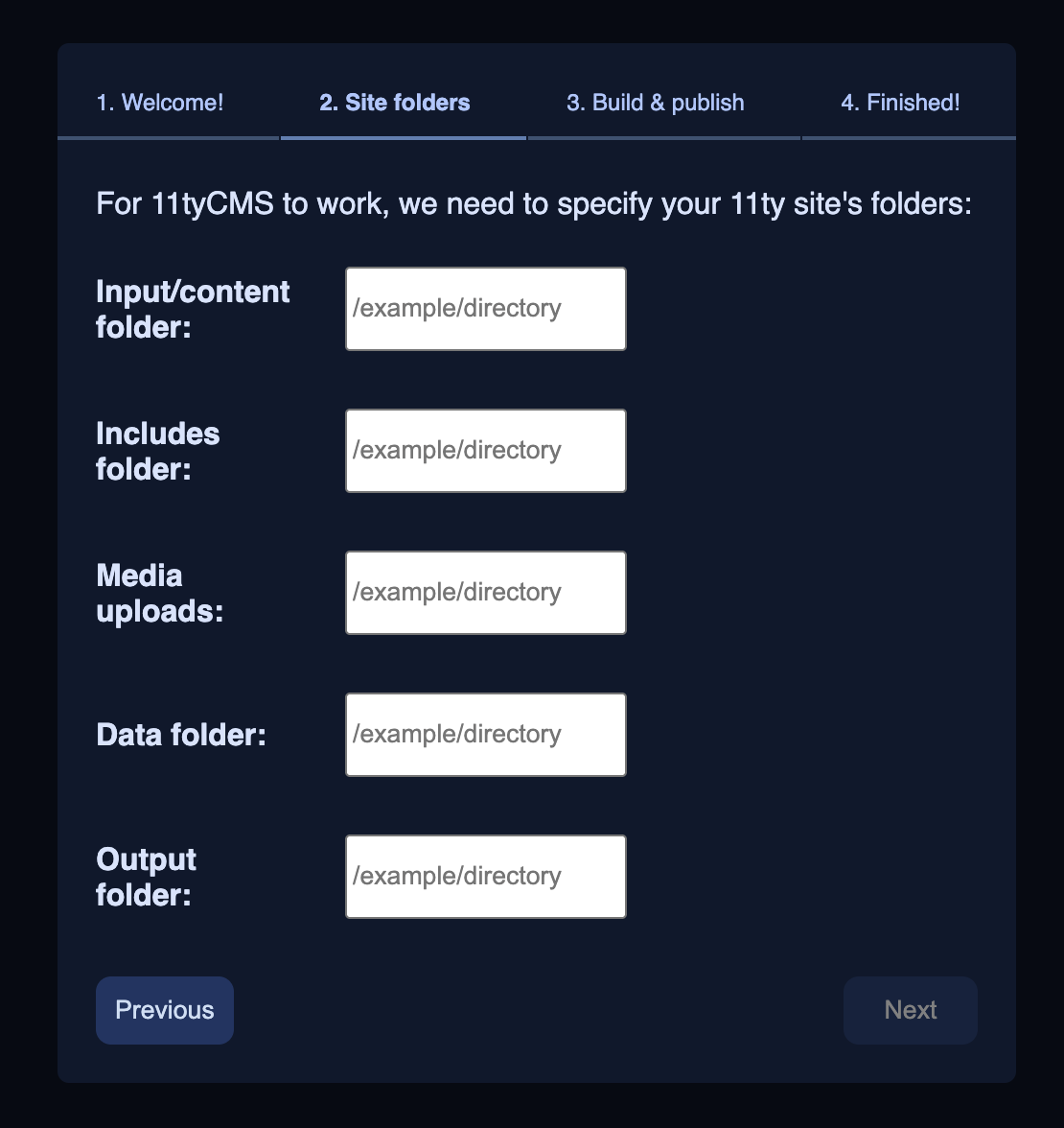 The "Site folders" step of the welcome wizard. At the top there's text saying: "For 11tyCMS to work, we need to specify your 11ty site's folders". Beneath it are 5 text boxes with labels to their left: "Input/content folder", "includes folder", "Media uploads", "Data folder", "Output folder"